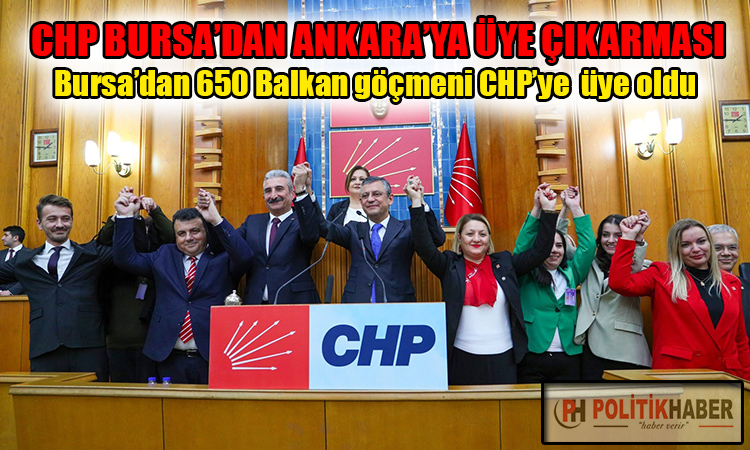 650 Balkan göçmeni Cumhuriyet Halk Partisi’ne katıldı!