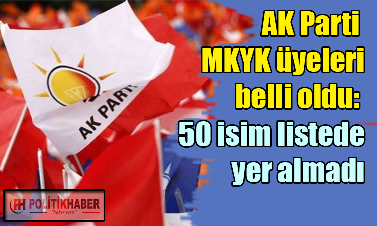 Ak Parti'de MKYK üyeleri belli oldu!