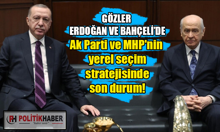 Ak Parti ve MHP'de gündem yerel seçim!