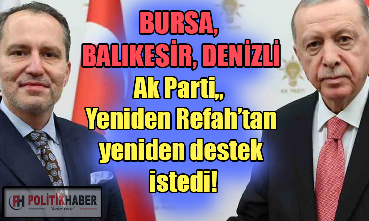 Ak Parti, Yeniden Refah'tan yeni iller için destek istedi!