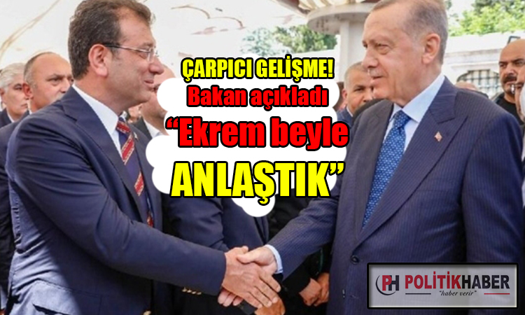 Bakan açıkladı: Ekrem beyle anlaştık!