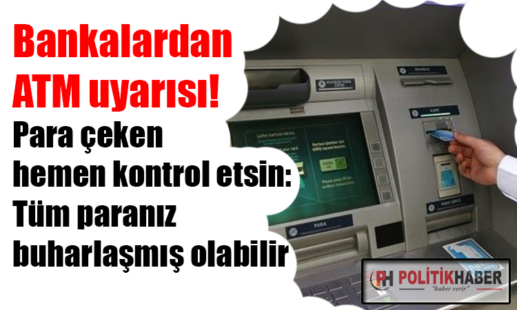 Bankalardan ATM uyarısı!