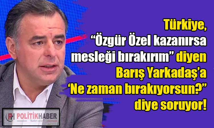 Barış Yarkadaş ne zaman mesleği bırakacak?