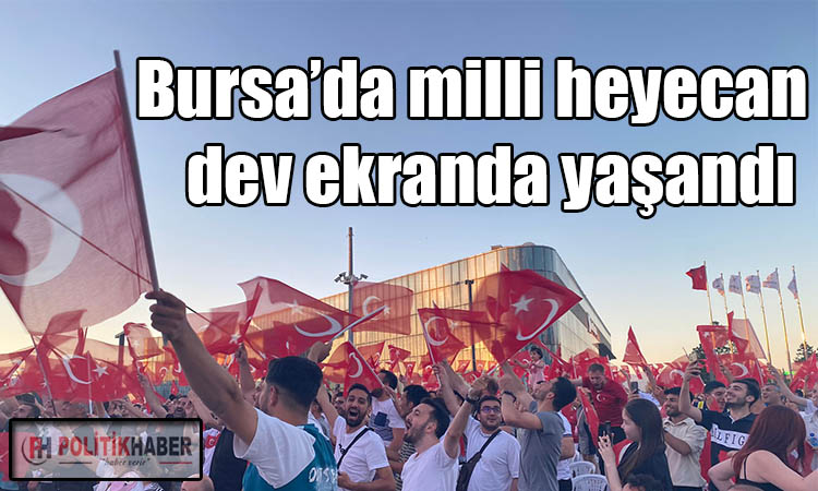 Bursa’da milli heyecan