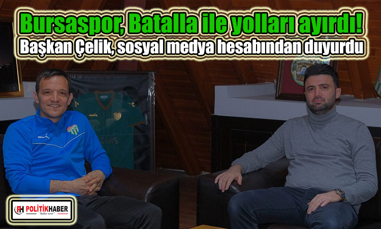 Bursaspor’da Batalla ile yollar ayrıldı