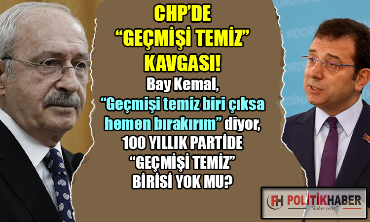 CHP'de 'Geçmişi Temiz' kavgası büyüyor!