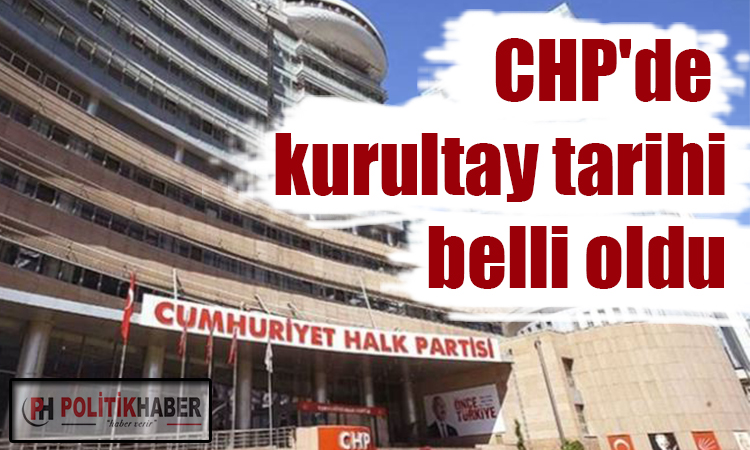 CHP'de kurultay tarihi belli oldu!