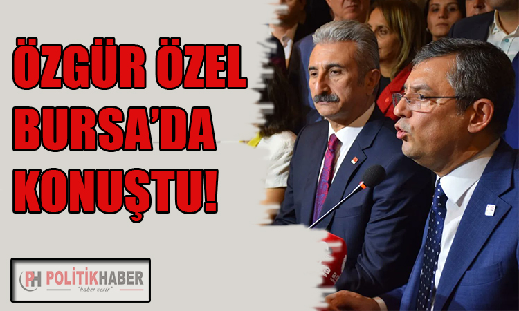 CHP Genel Başkan Adayı Özel Bursa'da konuştu!