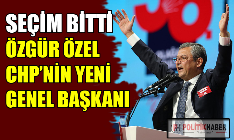 CHP'nin yeni genel başkanı Özgür Özel oldu!