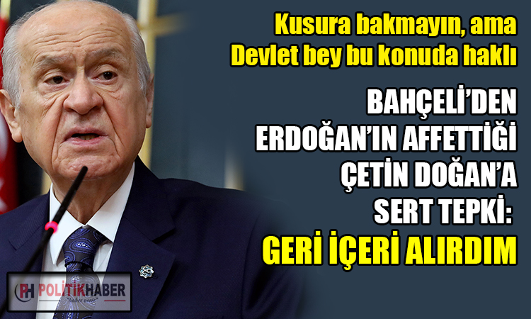 Devlet Bahçeli: Geri içeri alırdım!