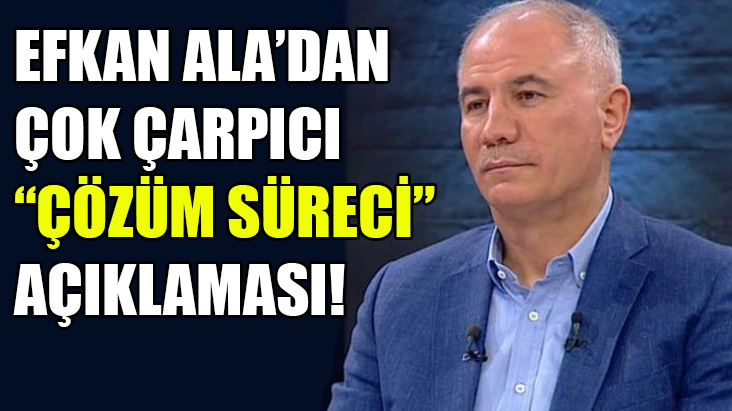 Efkan Ala'dan, 'Çözüm Süreci' açıklaması!