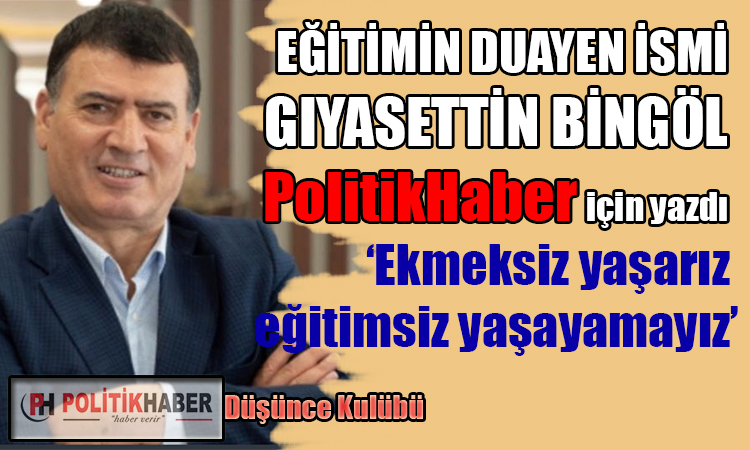 Ekmeksiz yaşarız eğitimsiz yaşayamayız