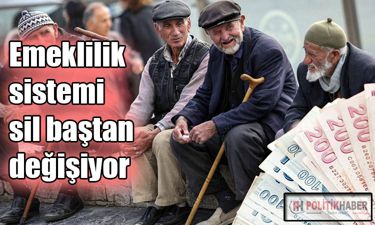 Emeklilik sistemi sil baştan değişiyor!