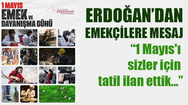 Erdoğan'dan işçilere mesaj!