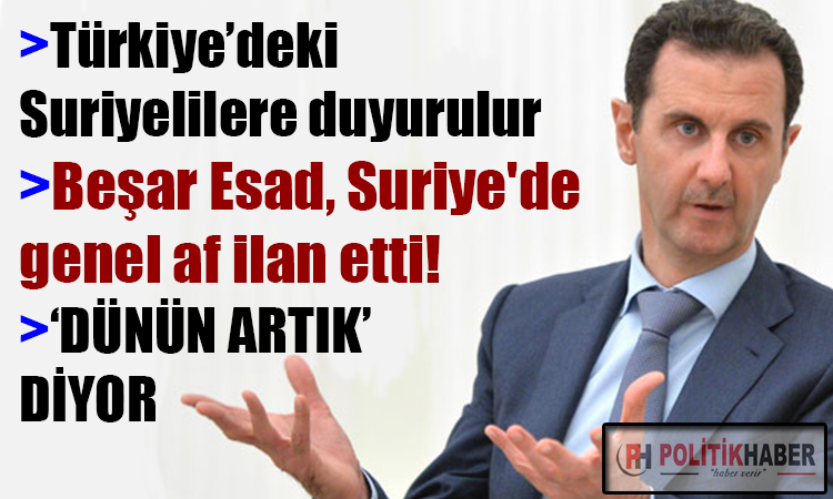 Esad, Suriye'de genel af ilan etti!