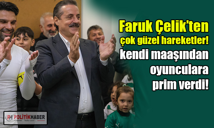 Faruk Çelik'ten oyunculara prim katkısı!