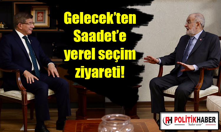 Gelecek'ten Saadet'e yerel seçim ziyareti!