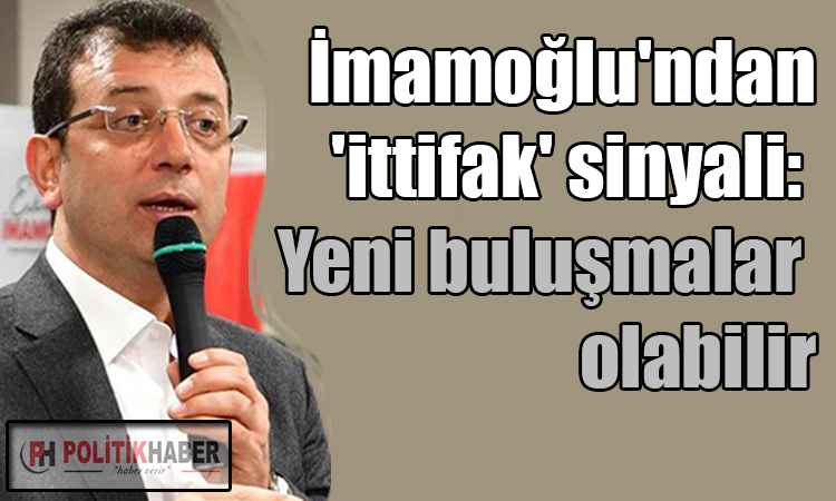 İmamoğlu'ndan ittifak sinyali!