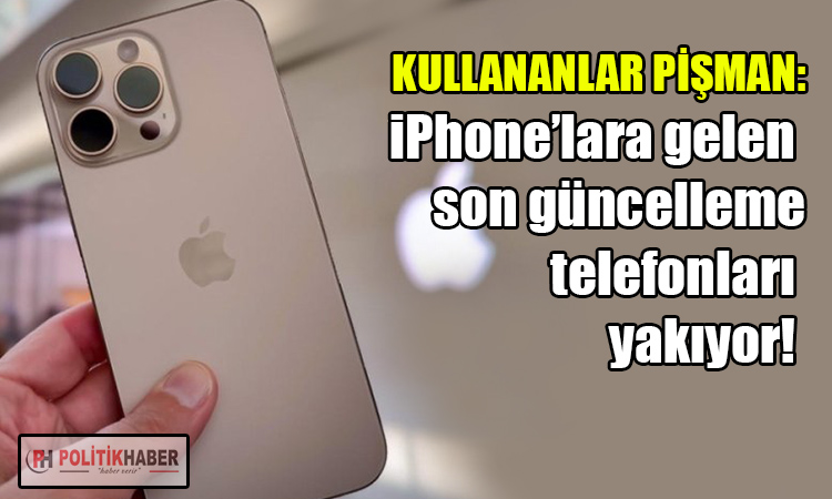 iPhone’lara gelen son güncelleme, telefonları yakıyor!