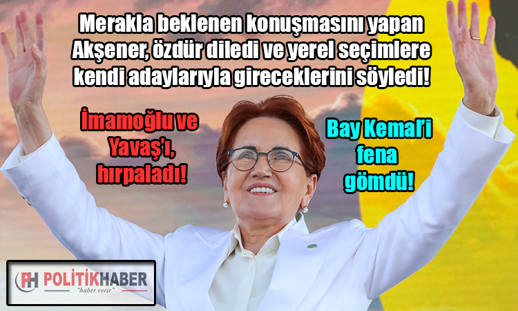 İYİ Parti Lideri Akşener, beklenen konuşmayı yaptı!