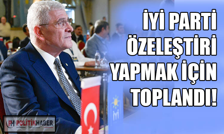 İYİ Parti özeleştiri yapmak için toplandı!