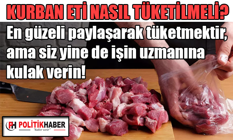 Kurban eti nasıl tüketilmeli?