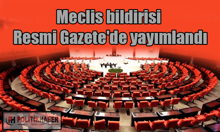 Meclis bildirisi Resmi Gazete'de yayımlandı!