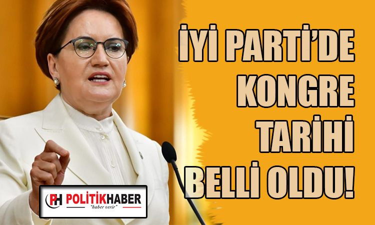 Meral Akşener, kongre tarihini ilan etti!