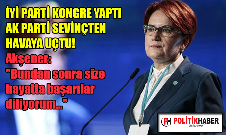 Meral Akşener yeniden genel başkan seçidli!