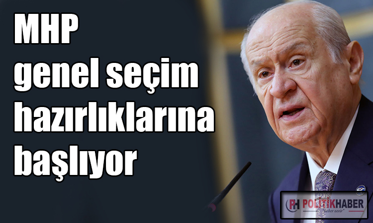 MHP seçim hazırlıklarına başladı!