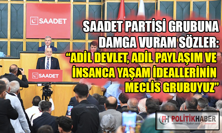 Saadet Partisi grubundan ilk toplantı!