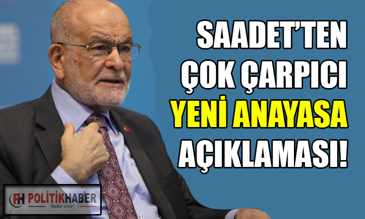 Saadet'ten çok çarpıcı yeni anayasa çıkışı