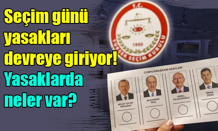 Seçim yasakları başlıyor!