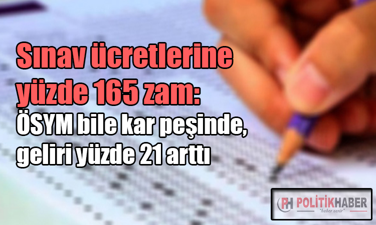 Sınav ücretlerine yüzde 165 zam!