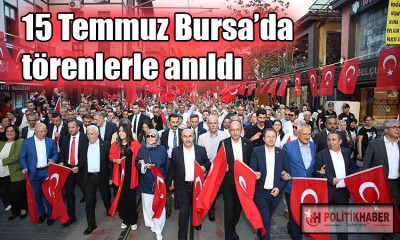 15 Temmuz Bursa’da törenlerle anıldı!