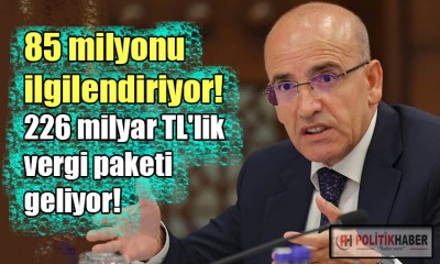 226 milyar TL'lik vergi paketi geliyor!