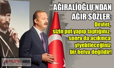 Ağıralioğlu'ndan ağır sözler!