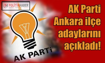 Ak Parti'nin Ankara adayları belli oldu!