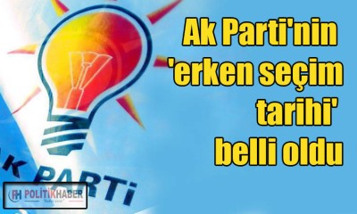 Ak Parti'nin 'erken seçim tarihi' belli oldu!