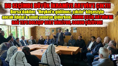 Artvin'de Faruk Çelik fırtınası esiyor!