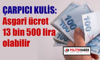 Asgari ücret 13 bin 500 lira olabilir!