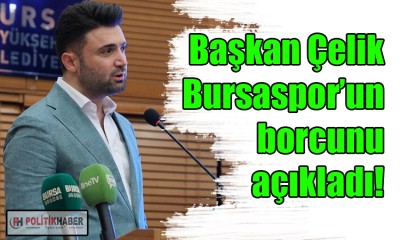 Başkan Enes Çelik, Bursaspor'un borcunu açıkladı!