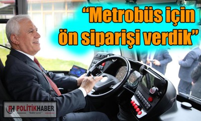 Bozbey: Metrobüs için ön siparişi verdik!