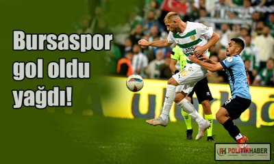 Bursaspor gol oldu yağdı!