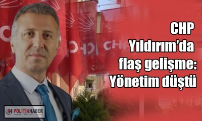 CHP Yıldırım’da yönetim düştü!