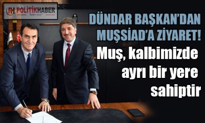 Dündar: Muş, kalbimizde ayrı bir yere sahiptir