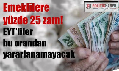 Emeklilere yüzde 25 zam!