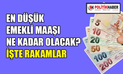 En düşük emekli maaşı ne kadar olacak?