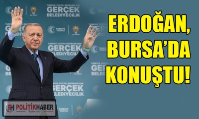 Erdoğan Bursa'da konuştu!