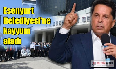 Esenyurt Belediyesi'ne kayyum atandı!